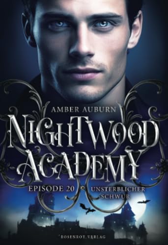 Nightwood Academy, Episode 20 - Unsterblicher Schwur: Romantasy-Serie Nightwood Academy, Episode 20 - Unsterblicher Schwur: Romantasy-Serie von Rosenrot Verlag