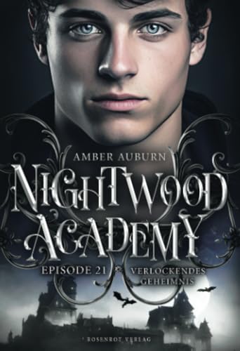 Nightwood Academy, Episode 21 - Verlockendes Geheimnis: Romantasy-Serie von Rosenrot Verlag