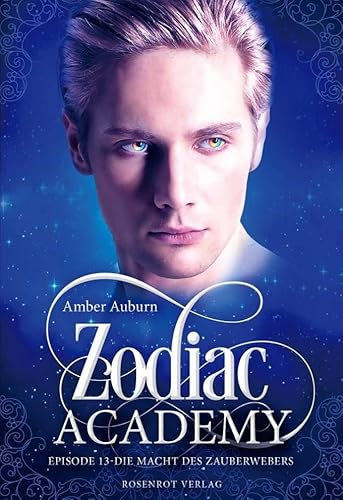 Zodiac Academy, Episode 13 - Die Macht des Zauberwebers Zodiac Academy, Episode 13 - Die Macht des Zauberwebers von Rosenrot Verlag
