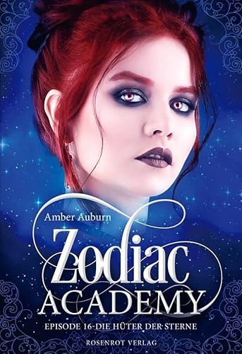 Zodiac Academy, Episode 16 - Die Hüter der Sterne Zodiac Academy, Episode 16 - Die Hüter der Sterne von Rosenrot Verlag
