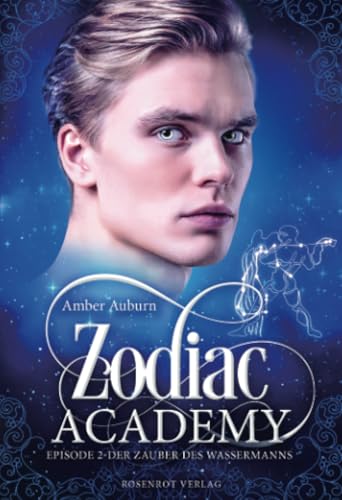 Zodiac Academy, Episode 2 - Der Zauber des Wassermanns (Die Magie der Tierkreiszeichen, Band 2) Zodiac Academy, Episode 2 - Der Zauber des Wassermanns (Die Magie der Tierkreiszeichen, Band 2)