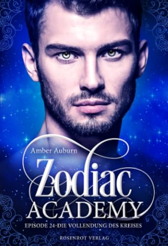 Zodiac Academy, Episode 24 - Die Vollendung des Kreises (Die Magie der Tierkreiszeichen, Band 24)