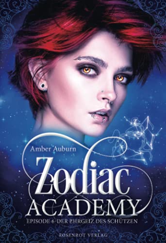Zodiac Academy, Episode 6 - Der Ehrgeiz des Schützen (Die Magie der Tierkreiszeichen, Band 6) von Rosenrot Verlag