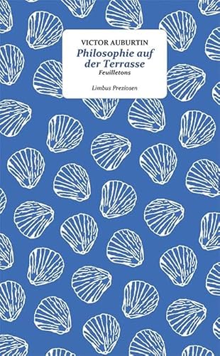 Philosophie auf der Terrasse: Feuilletons (Limbus Preziosen) von Limbus Verlag