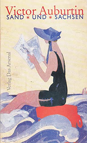 Sand und Sachsen: Ein Sommerbilderbüchlein von Ost- und Nordsee in Worten: Ein Sommerbilderbüchlein von Ost- und Nordsee in Worten. Ausgew. u. Vorw. v. Peter Moses-Krause