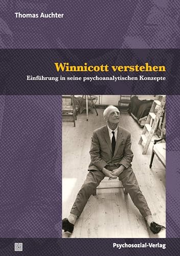 Winnicott verstehen: Einführung in seine psychoanalytischen Konzepte (Bibliothek der Psychoanalyse) von Psychosozial-Verlag
