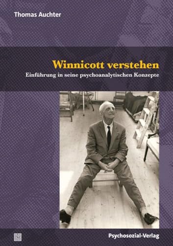 Winnicott verstehen: Einführung in seine psychoanalytischen Konzepte (Bibliothek der Psychoanalyse) von Psychosozial Verlag GbR