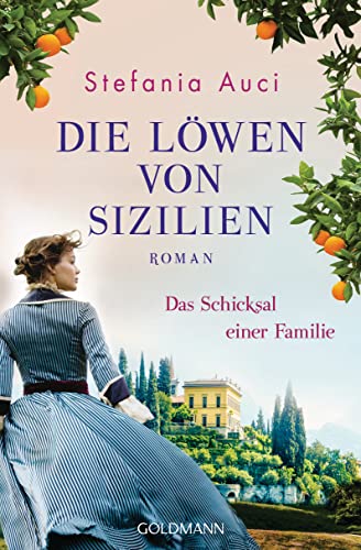 Die Löwen von Sizilien: Das Schicksal einer Familie - Roman (Auci, Stefania, Band 2) von Goldmann