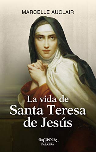 La vida de Santa Teresa de Jesús (Arcaduz, Band 15)