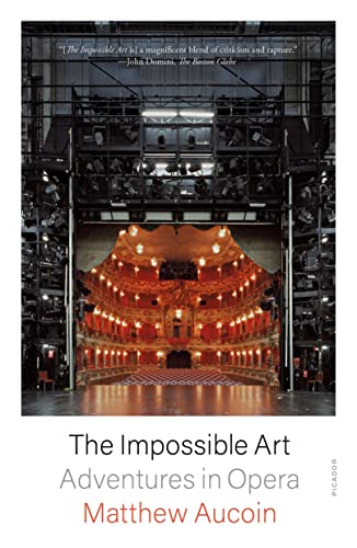 The Impossible Art: Adventures in Opera von Picador