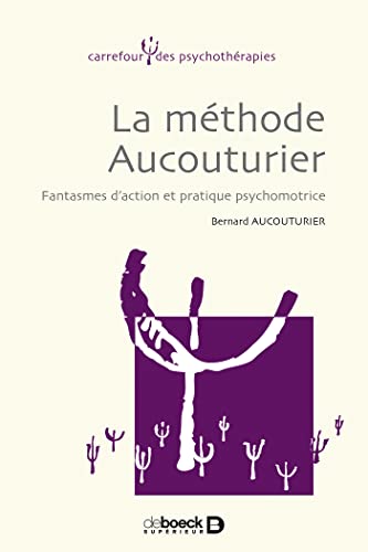 La méthode Aucouturier: Fantasmes d'action & pratique psychomotrice von De Boeck Supérieur