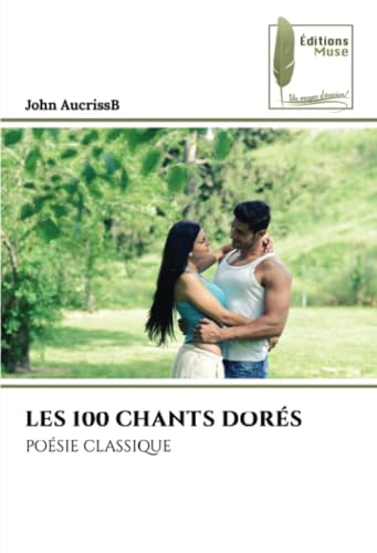 LES 100 CHANTS DORÉS: POÉSIE CLASSIQUE