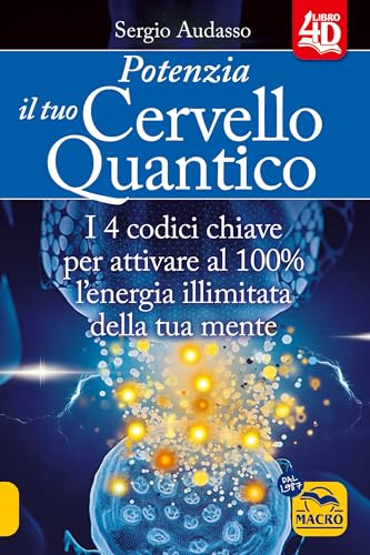 Potenzia il tuo cervello quantico. I 4 codici chiave per attivare al 100% l'energia illimitata della tua mente (Scienza e conoscenza) von Macro Edizioni