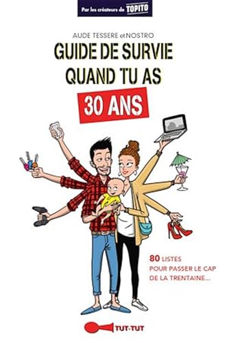 Guide de survie dans tu as 30 ans: 80 listes pour passer le cap de la trentaine ... Guide de survie dans tu as 30 ans: 80 listes pour passer le cap de la trentaine ...