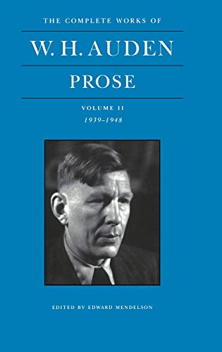 Prose, 1939-1948 (2) (COMPLETE WORKS OF W H AUDEN, Band 2)