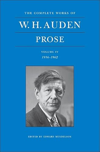 Prose: 1956-1962 (4) (Complete Works of W.H. Auden, Band 4)