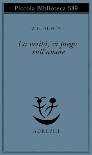 La verità, vi prego, sull'amore (Piccola biblioteca Adelphi) von Piccola Biblioteca