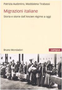 Migrazioni italiane. Storia e storie dell'Ancien régime a oggi (Campus)