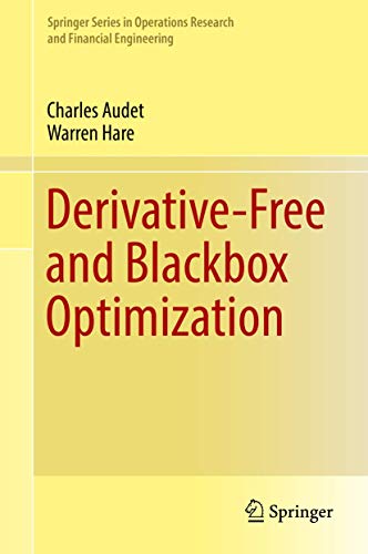 Derivative-Free and Blackbox Optimization (Springer Series in Operations Research and Financial Engineering)