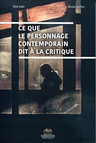 Ce que le personnage contemporain dit à la critique Ce que le personnage contemporain dit à la critique von SORBONNE PSN