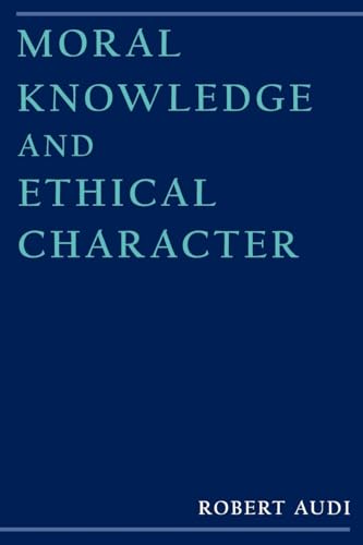 Moral Knowledge and Ethical Character von Oxford University Press, USA