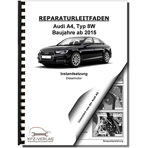 Audi A4 8W ab 2015 Instandsetzung 4-Zyl 2,0l Dieselmotor TDI Reparaturanleitung