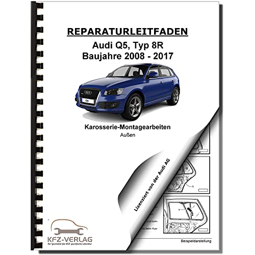 Audi Q5 Typ 8R 2008-2017 Karosserie Montagearbeiten Außen Reparaturanleitung