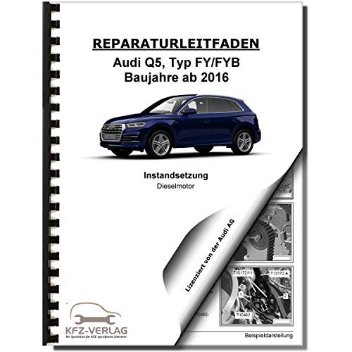 Audi Q5 FY ab 2016 Instandsetzung 4-Zyl 2,0l Dieselmotor TDI Reparaturanleitung