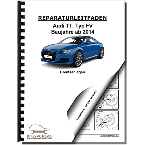 Audi TT Typ 8S FV ab 2014 Bremsanlagen Bremsen System Reparaturanleitung