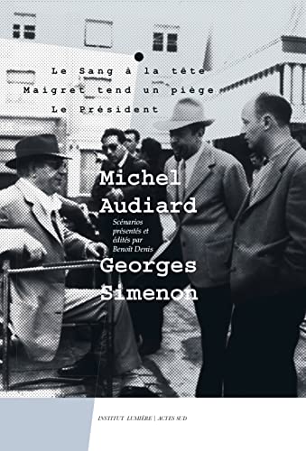 Michel Audiard - Georges Simenon: Le Sang à la tête, Maigret tend un piège, Le Président von Actes Sud
