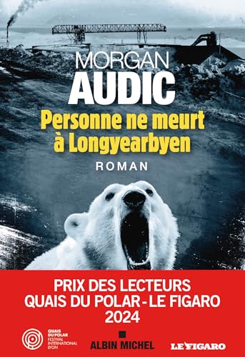 Personne ne meurt à Longyearbyen: Prix des lecteurs 2024 Quais du polar-Le Figaro von ALBIN MICHEL