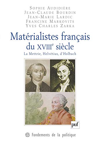 Matérialistes français du XVIIIe siècle: La Mettrie, Helvetius, d'Holbach von PUF