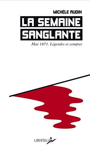 La Semaine sanglante - Mai 1871, légendes et comptes La Semaine sanglante - Mai 1871, légendes et comptes von LIBERTALIA