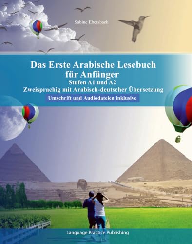 Das Erste Arabische Lesebuch für Anfänger: Stufen A1 und A2 Zweisprachig mit Arabisch-deutscher Übersetzung (Gestufte Arabische Lesebücher)