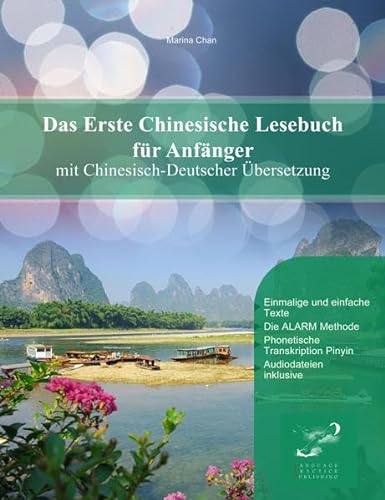 Das Erste Chinesische Lesebuch für Anfänger: Stufen A1 A2 Zweisprachig mit Chinesisch-deutscher Übersetzung (Gestufte Chinesische Lesebücher)