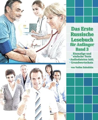 Das Erste Russische Lesebuch für Anfänger Band 3: Stufe A2 Zweisprachig mit Russisch-deutscher Übersetzung (Gestufte Russische Lesebücher)