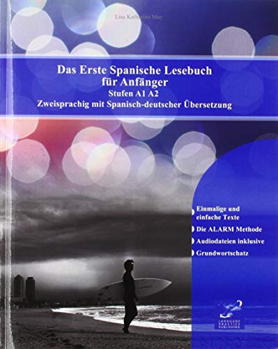 Das Erste Spanische Lesebuch für Anfänger: Stufen A1 A2 Zweisprachig mit Spanisch-deutscher Übersetzung (Gestufte Spanische Lesebücher)