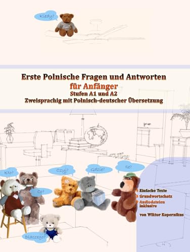 Erste Polnische Fragen und Antworten für Anfänger: Stufen A1 und A2 Zweisprachig mit Polnisch-deutscher Übersetzung (Gestufte Polnische Lesebücher) von Audiolego