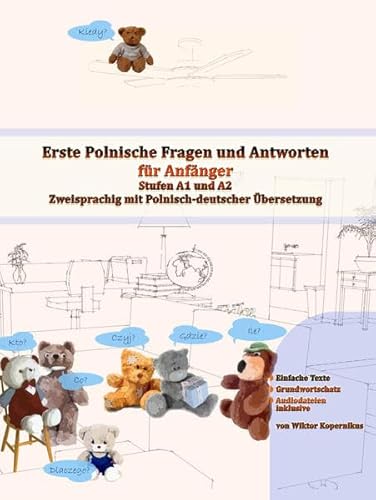 Erste Polnische Fragen und Antworten für Anfänger: Stufen A1 und A2 Zweisprachig mit Polnisch-deutscher Übersetzung (Gestufte Polnische Lesebücher)