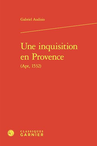 Une Inquisition En Provence von Classiques Garnier