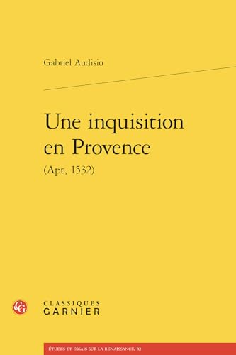 Une Inquisition En Provence: (Apt, 1532) von Classiques Garnier