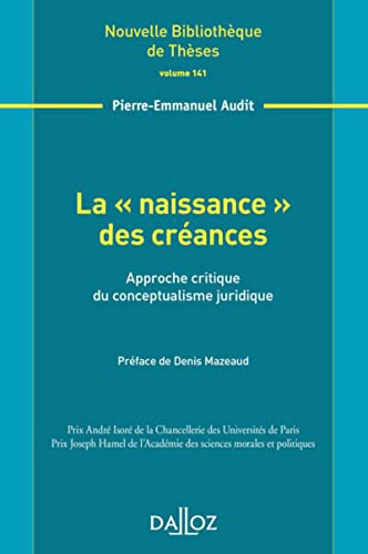 La "naissance" des créances - Volume 141 Approche critique du conceptualisme juridique von DALLOZ