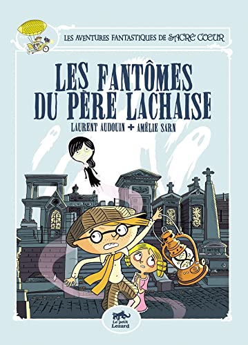 Les aventures fantastiques de Sacré Coeur. Les fantômes du Père Lachaise: Roman