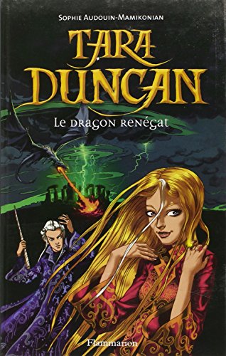 Tara Duncan : Le Dragon renégat: Le dragon renegat