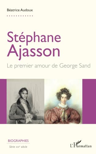 Stéphane Ajasson: Le premier amour de George Sand von Editions L'Harmattan