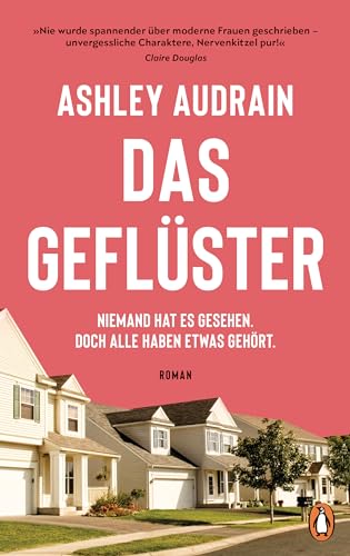 Das Geflüster: Niemand hat es gesehen. Doch alle haben etwas gehört. - Roman. »Nie wurde spannender über moderne Frauen geschrieben - unvergessliche Charaktere, Nervenkitzel pur!« Claire Douglas von Penguin Verlag