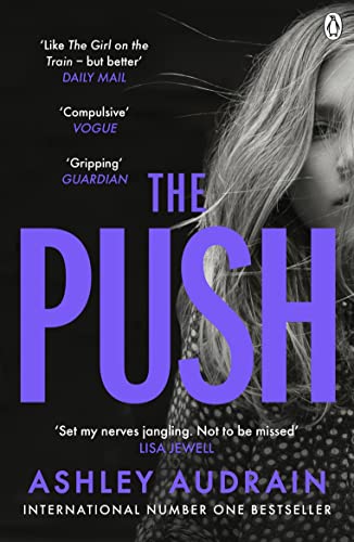 The Push: The Richard & Judy Book Club Choice and Sunday Times bestseller von Penguin