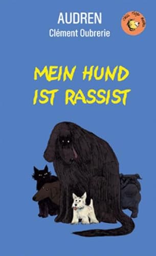 Mein Hund ist Rassist (Chili Tiger Books / Tolle Texte und starke Illustrationen für neugierige Leserinnen und Leser zwischen 8 und 12 Jahren!): ... mit dem Prix jeunesse des libraires du Québec