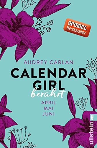 Calendar Girl - Berührt: April/Mai/Juni | Eine Liebesgeschichte so schön wie Pretty Woman - nur heißer (Calendar Girl Quartal, Band 2) von ULLSTEIN TASCHENBUCH