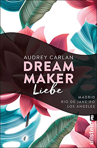 Dream Maker - Liebe: Madrid - Rio de Janeiro - Los Angeles (The Dream Maker, Band 4) von ULLSTEIN TASCHENBUCH